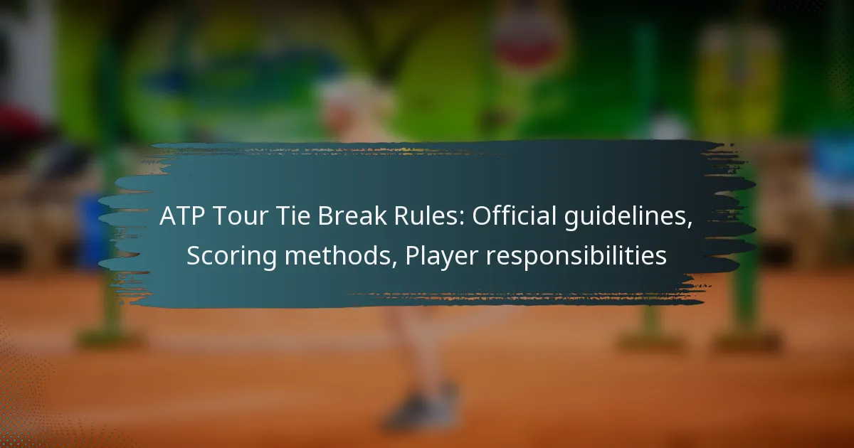 ATP Tour Tie Break Rules: Official guidelines, Scoring methods, Player responsibilities