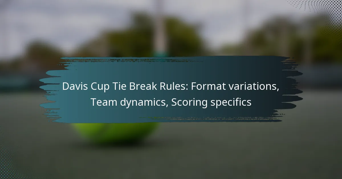 Davis Cup Tie Break Rules: Format variations, Team dynamics, Scoring specifics