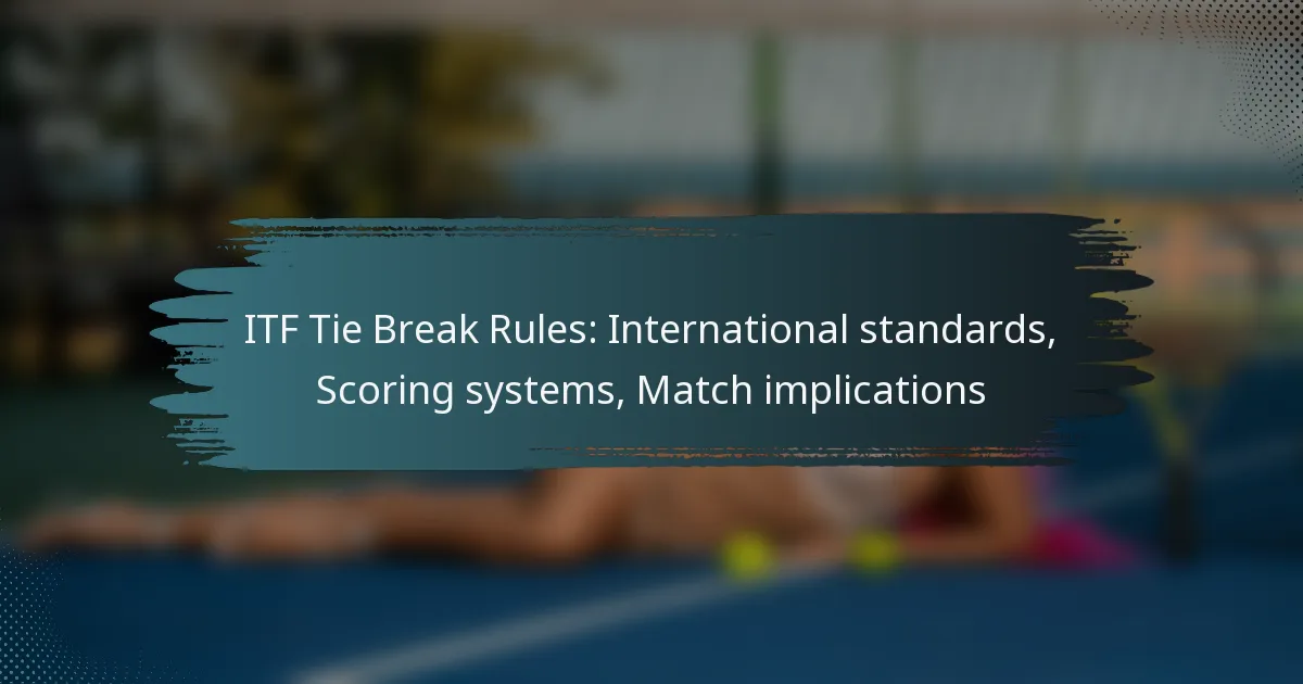ITF Tie Break Rules: International standards, Scoring systems, Match implications