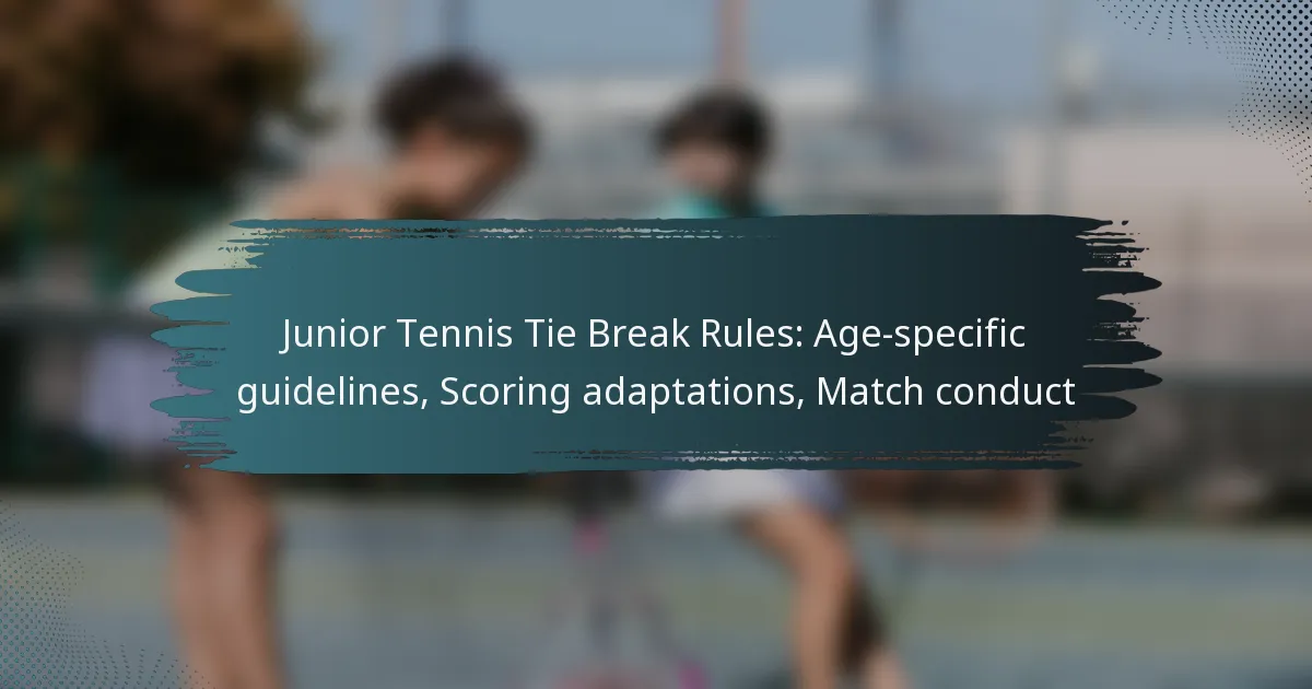 Junior Tennis Tie Break Rules: Age-specific guidelines, Scoring adaptations, Match conduct