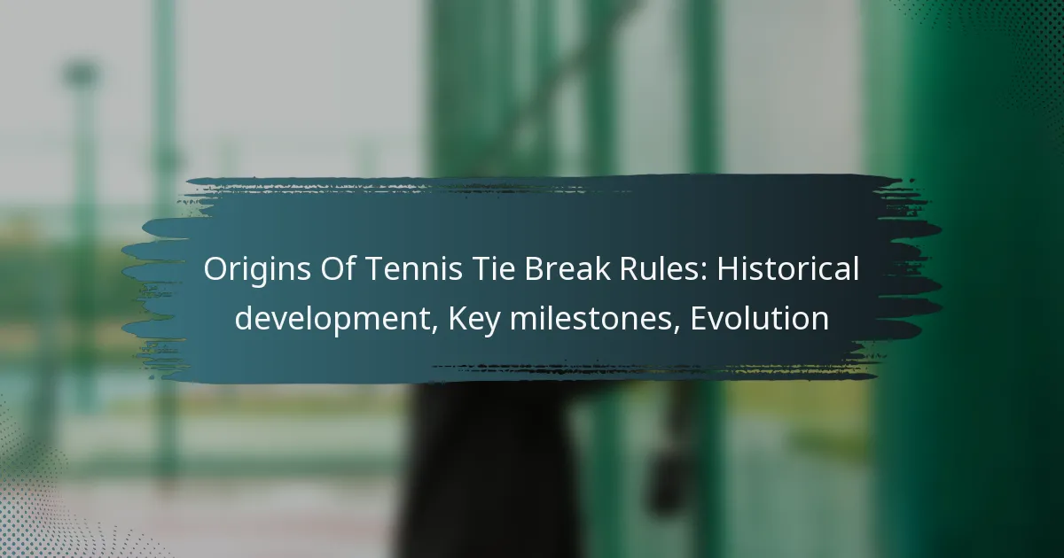 Origins Of Tennis Tie Break Rules: Historical development, Key milestones, Evolution