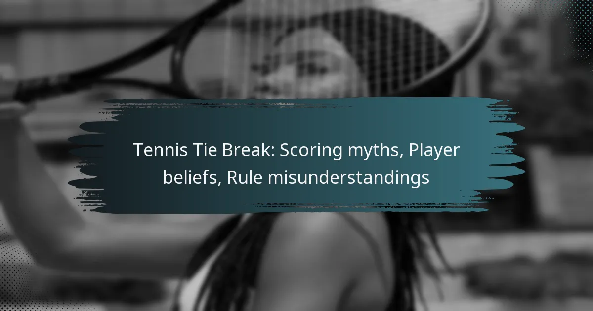 Tennis Tie Break: Scoring myths, Player beliefs, Rule misunderstandings