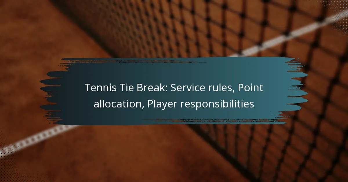 Tennis Tie Break: Service rules, Point allocation, Player responsibilities
