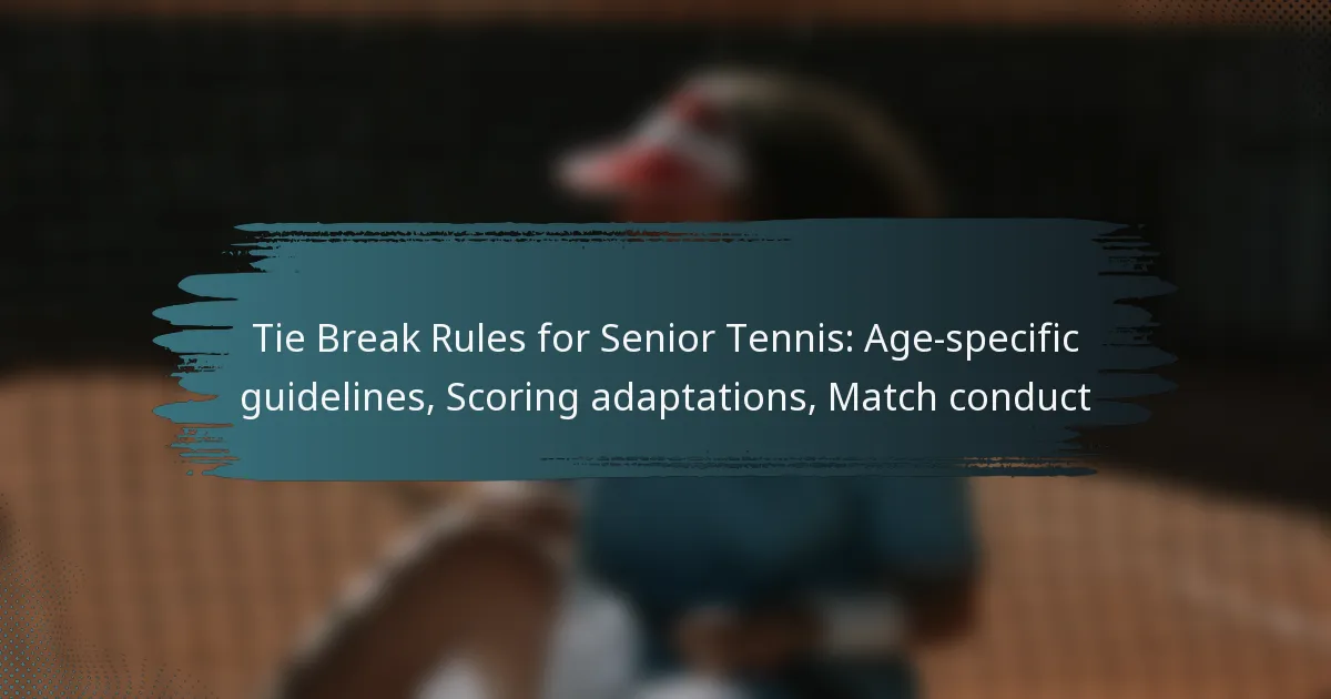 Tie Break Rules for Senior Tennis: Age-specific guidelines, Scoring adaptations, Match conduct
