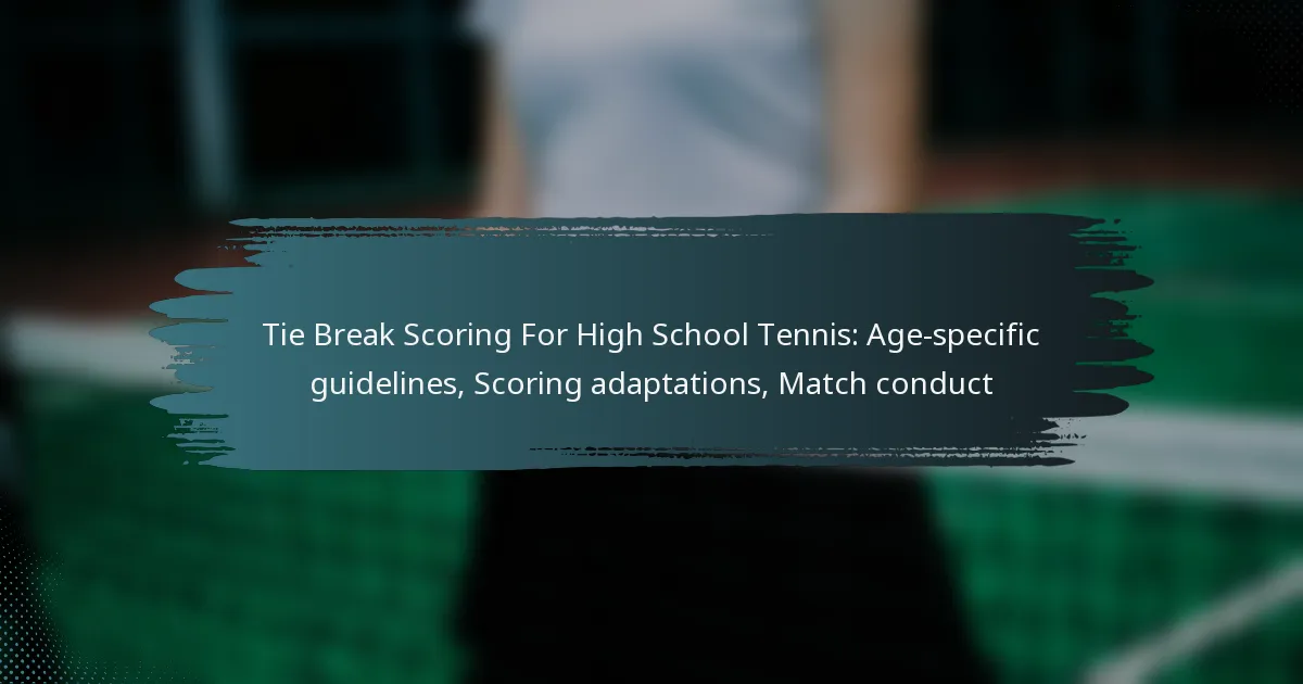 Tie Break Scoring For High School Tennis: Age-specific guidelines, Scoring adaptations, Match conduct