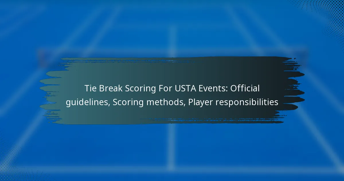Tie Break Scoring For USTA Events: Official guidelines, Scoring methods, Player responsibilities