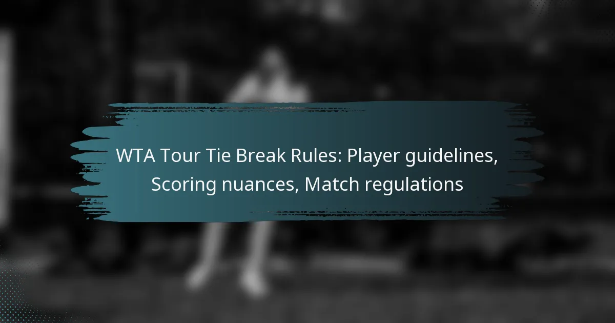 WTA Tour Tie Break Rules: Player guidelines, Scoring nuances, Match regulations