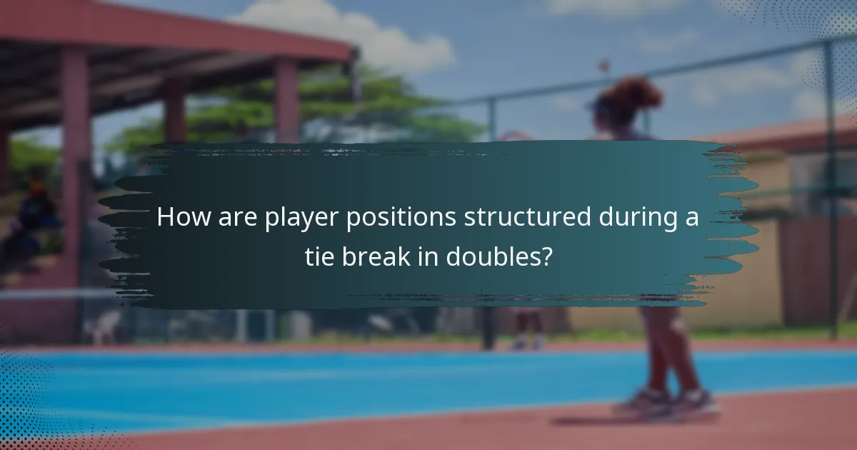 How are player positions structured during a tie break in doubles?