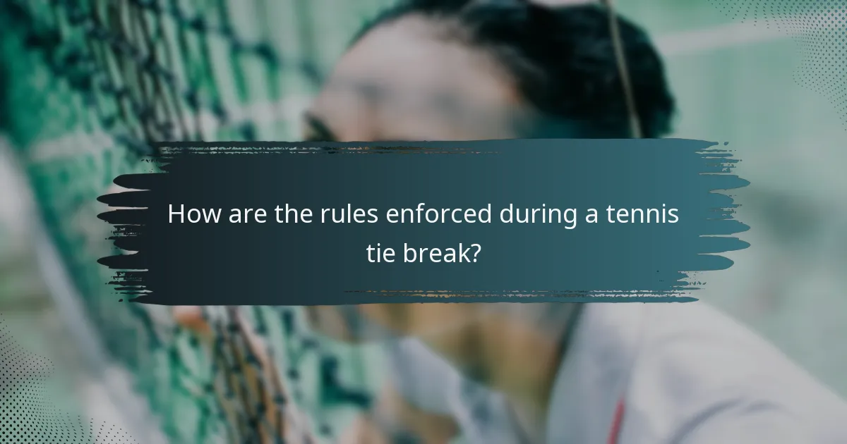 How are the rules enforced during a tennis tie break?