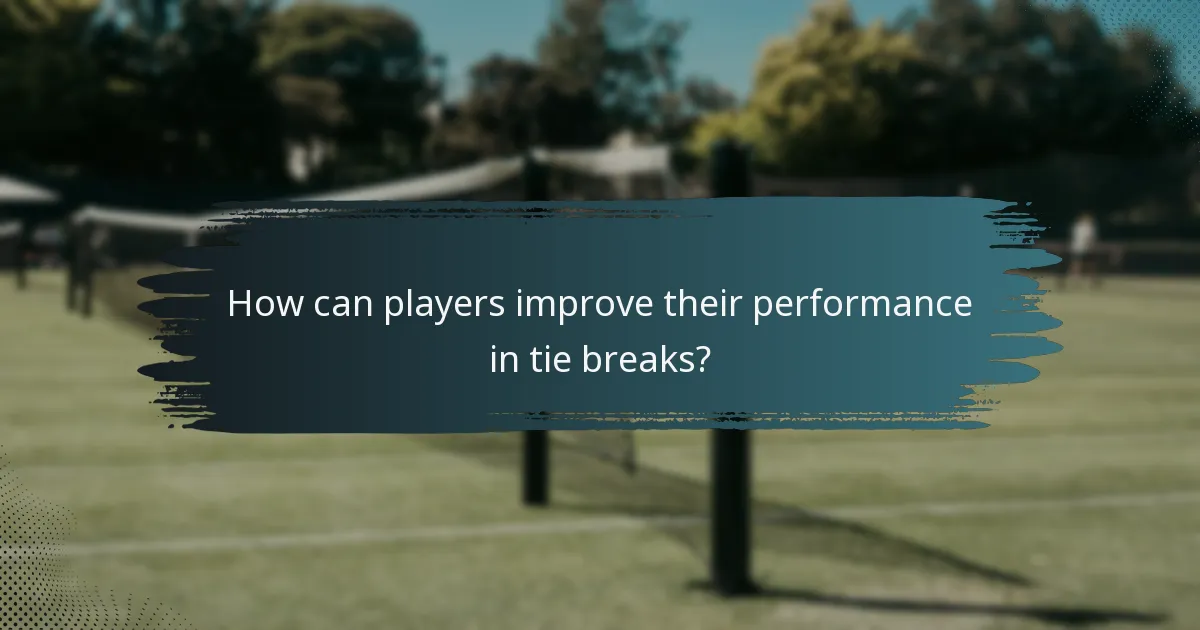 How can players improve their performance in tie breaks?