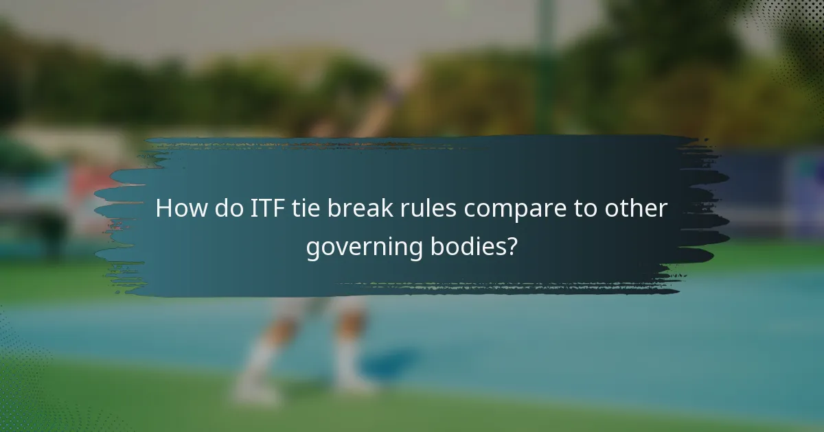 How do ITF tie break rules compare to other governing bodies?