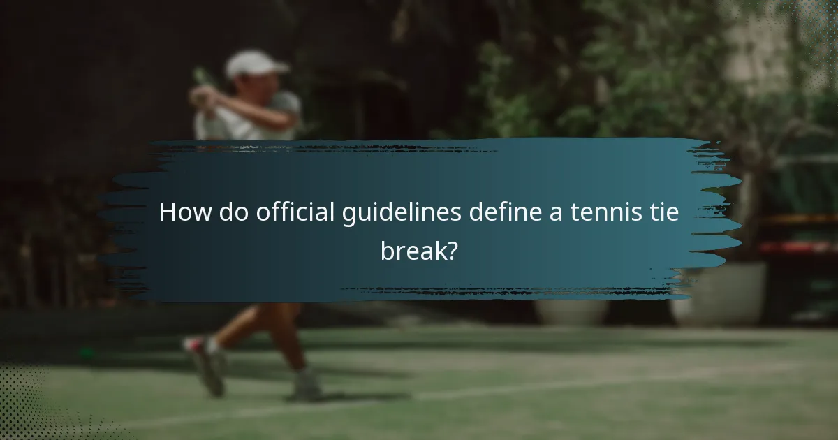 How do official guidelines define a tennis tie break?