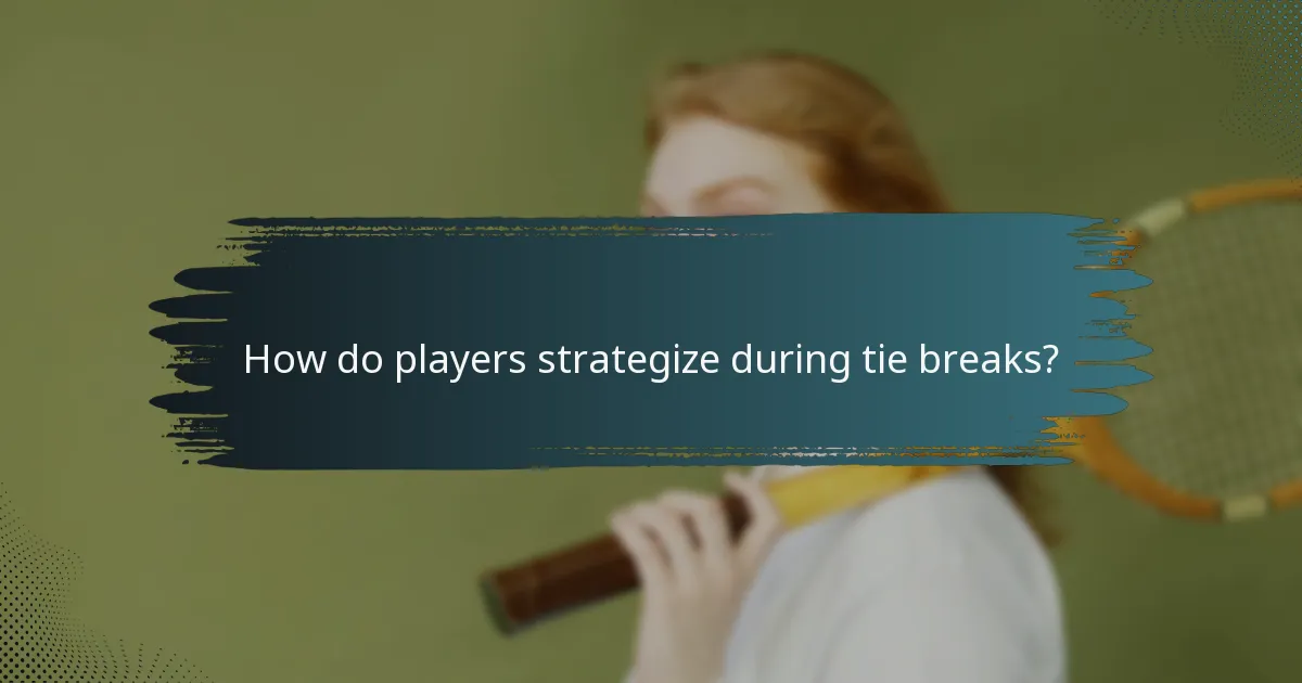 How do players strategize during tie breaks?