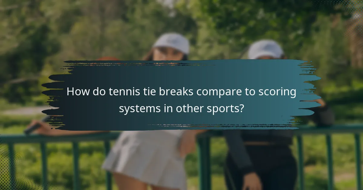 How do tennis tie breaks compare to scoring systems in other sports?