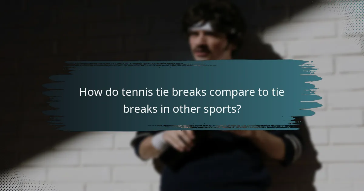 How do tennis tie breaks compare to tie breaks in other sports?