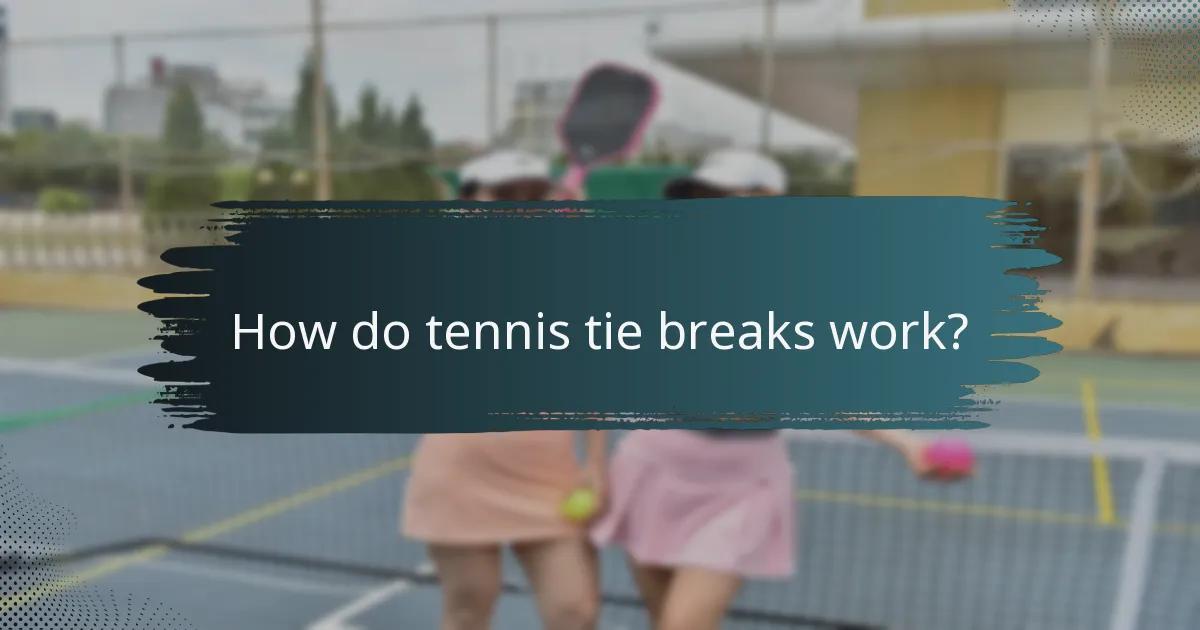 How do tennis tie breaks work?