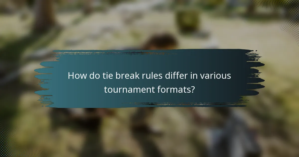 How do tie break rules differ in various tournament formats?