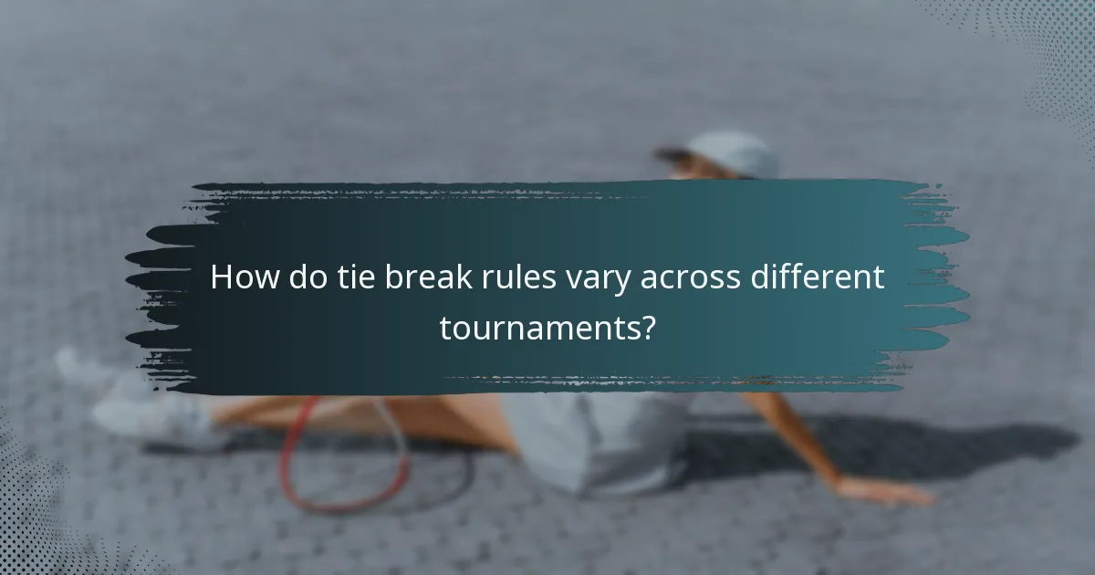 How do tie break rules vary across different tournaments?