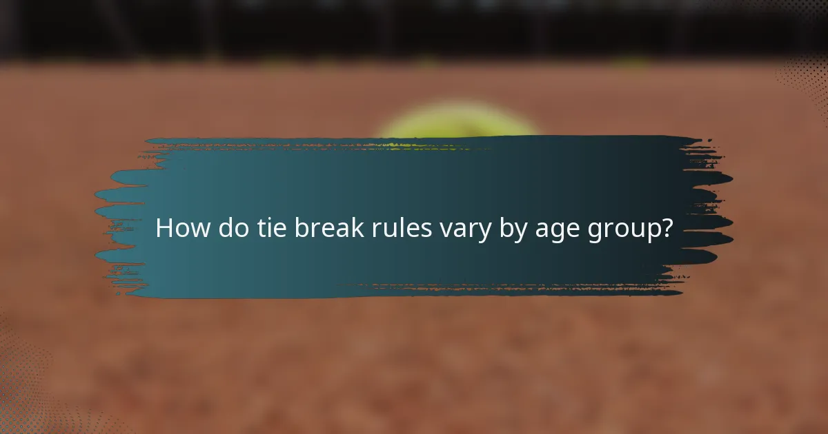 How do tie break rules vary by age group?