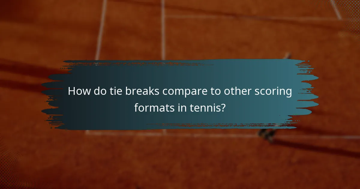 How do tie breaks compare to other scoring formats in tennis?
