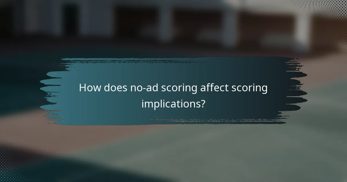 How does no-ad scoring affect scoring implications?