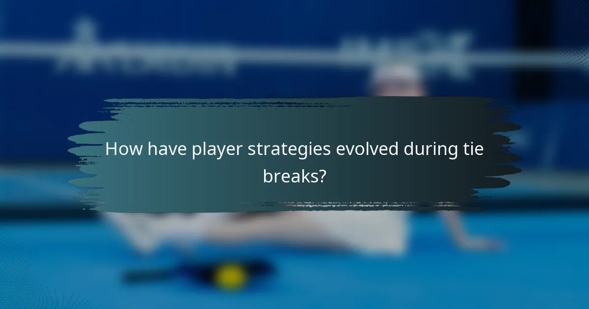 How have player strategies evolved during tie breaks?