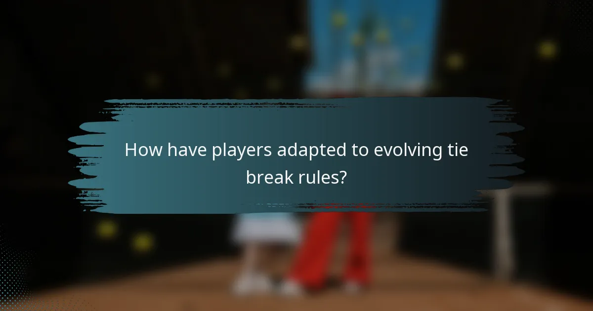 How have players adapted to evolving tie break rules?