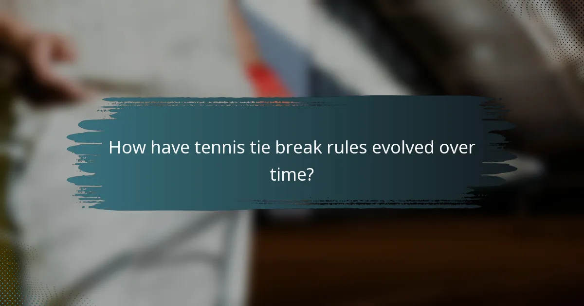How have tennis tie break rules evolved over time?