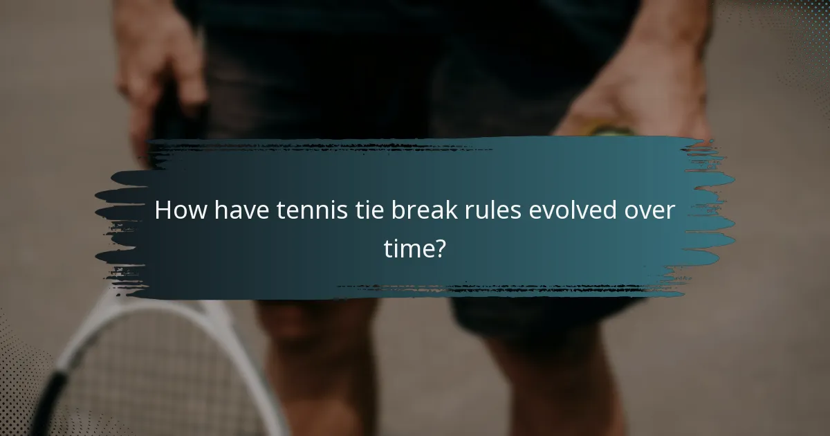 How have tennis tie break rules evolved over time?