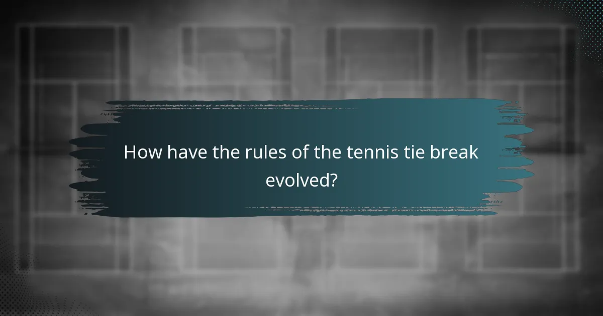 How have the rules of the tennis tie break evolved?