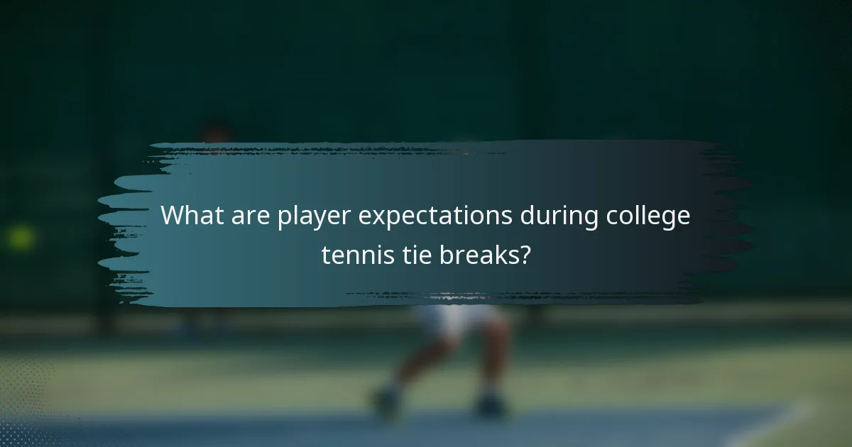 What are player expectations during college tennis tie breaks?