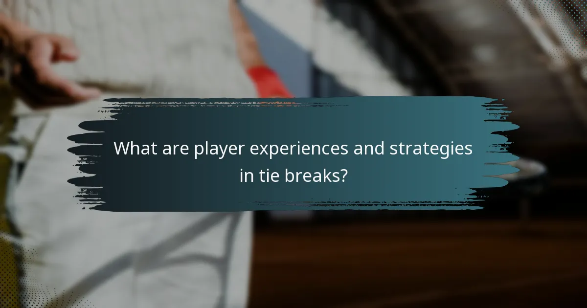 What are player experiences and strategies in tie breaks?