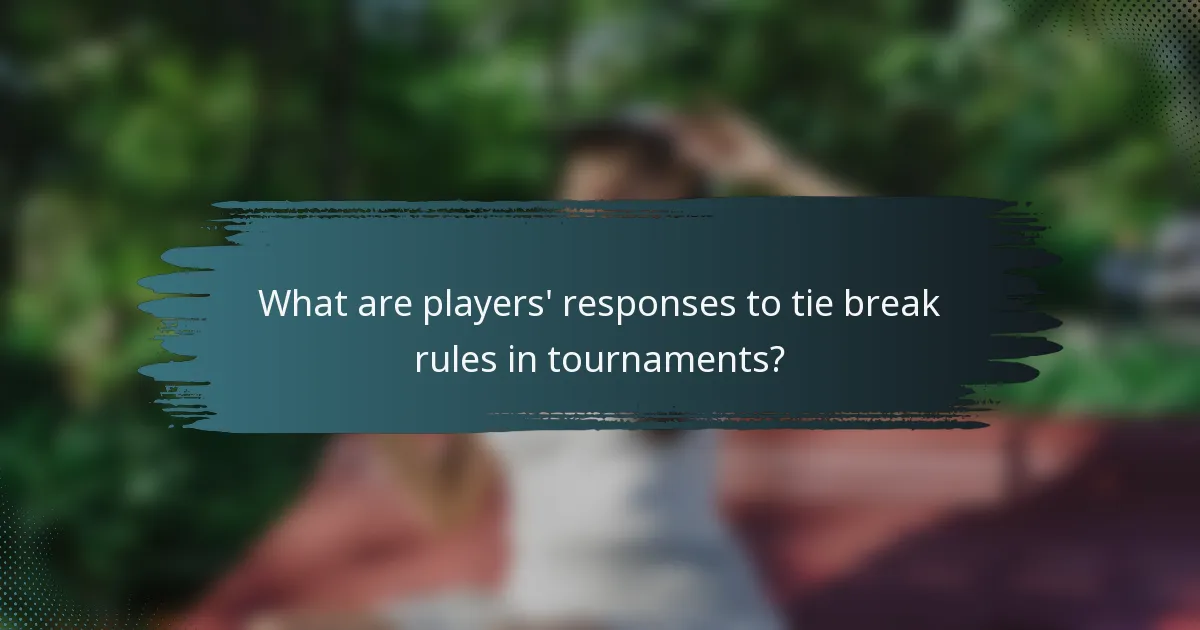 What are players' responses to tie break rules in tournaments?