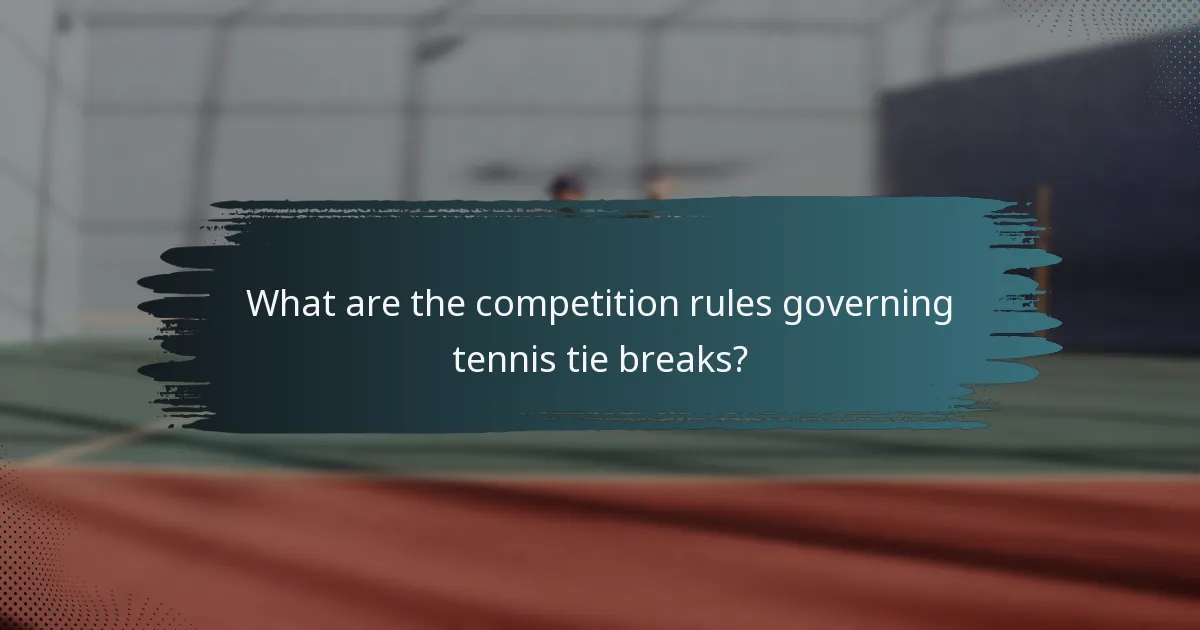 What are the competition rules governing tennis tie breaks?