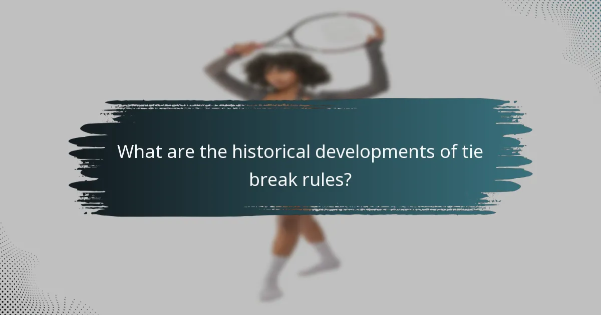 What are the historical developments of tie break rules?