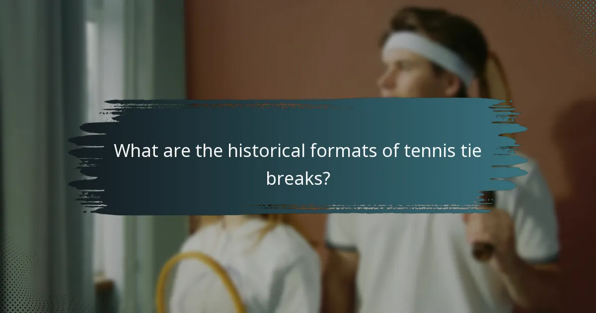 What are the historical formats of tennis tie breaks?