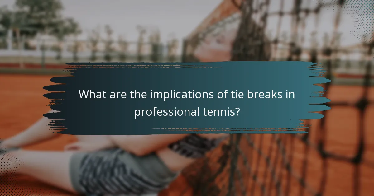What are the implications of tie breaks in professional tennis?