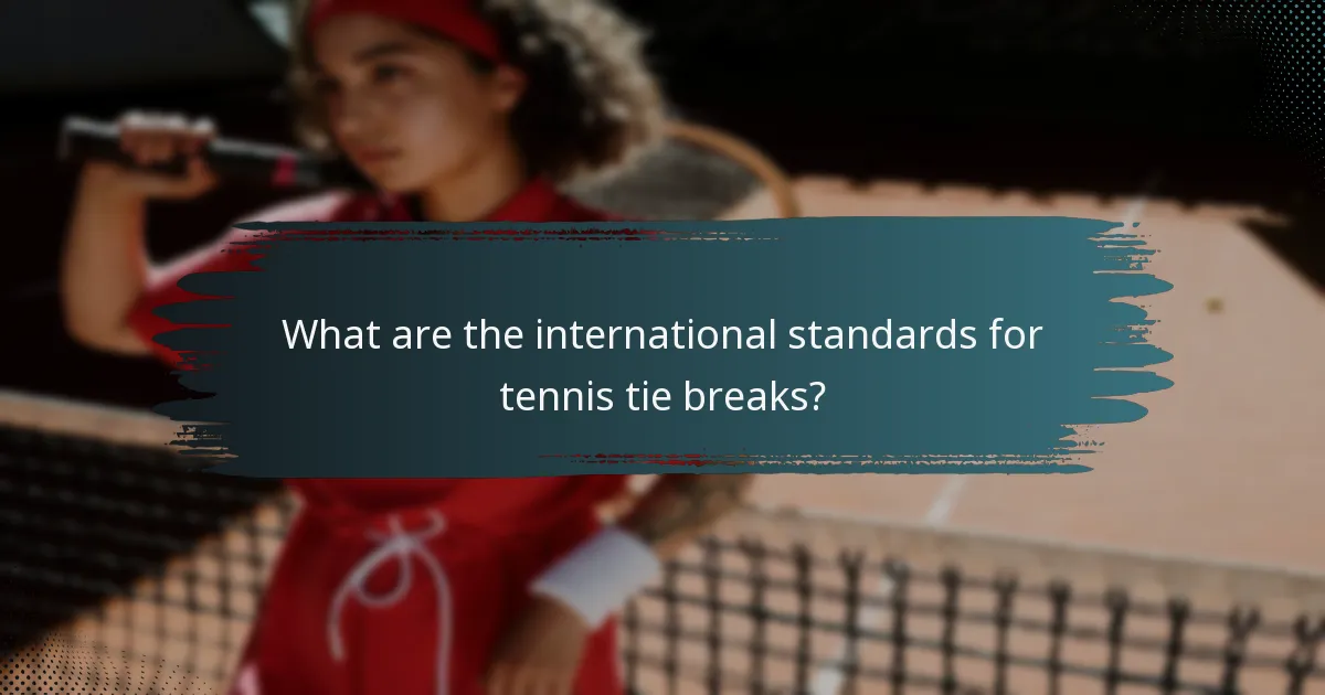 What are the international standards for tennis tie breaks?