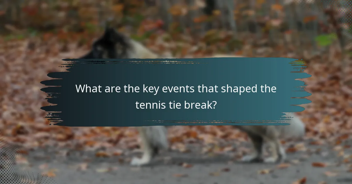 What are the key events that shaped the tennis tie break?