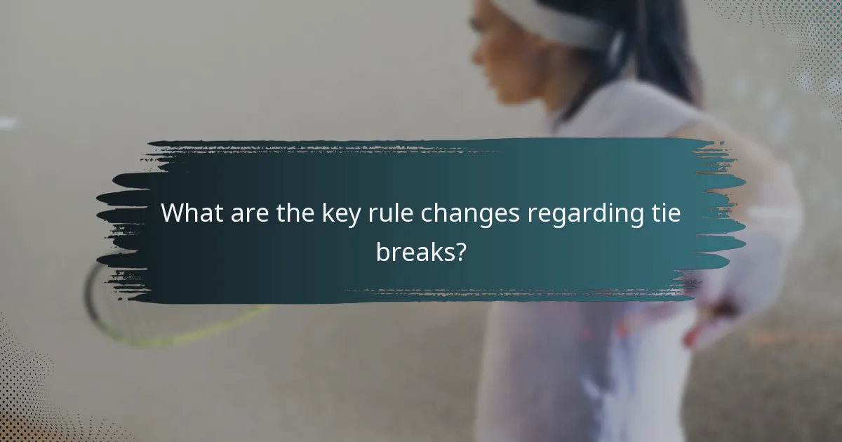 What are the key rule changes regarding tie breaks?