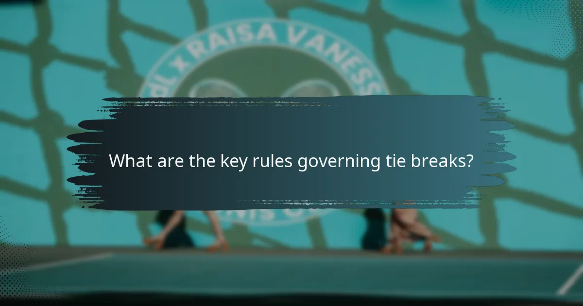 What are the key rules governing tie breaks?