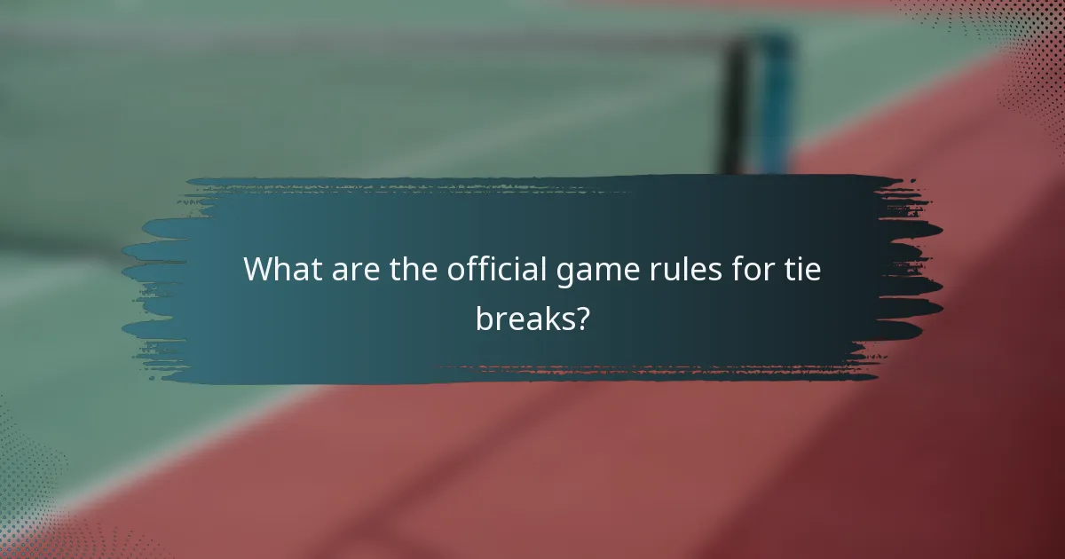 What are the official game rules for tie breaks?