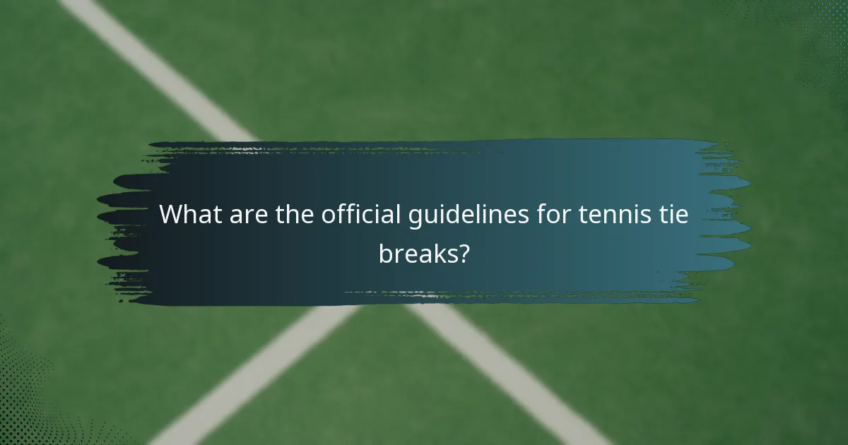 What are the official guidelines for tennis tie breaks?