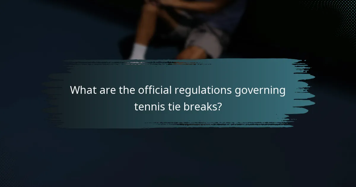 What are the official regulations governing tennis tie breaks?