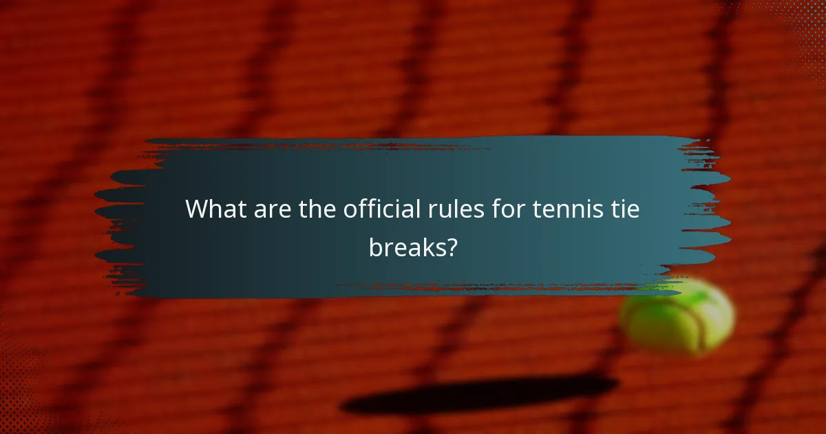 What are the official rules for tennis tie breaks?