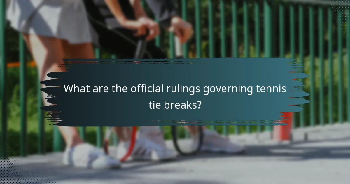 What are the official rulings governing tennis tie breaks?