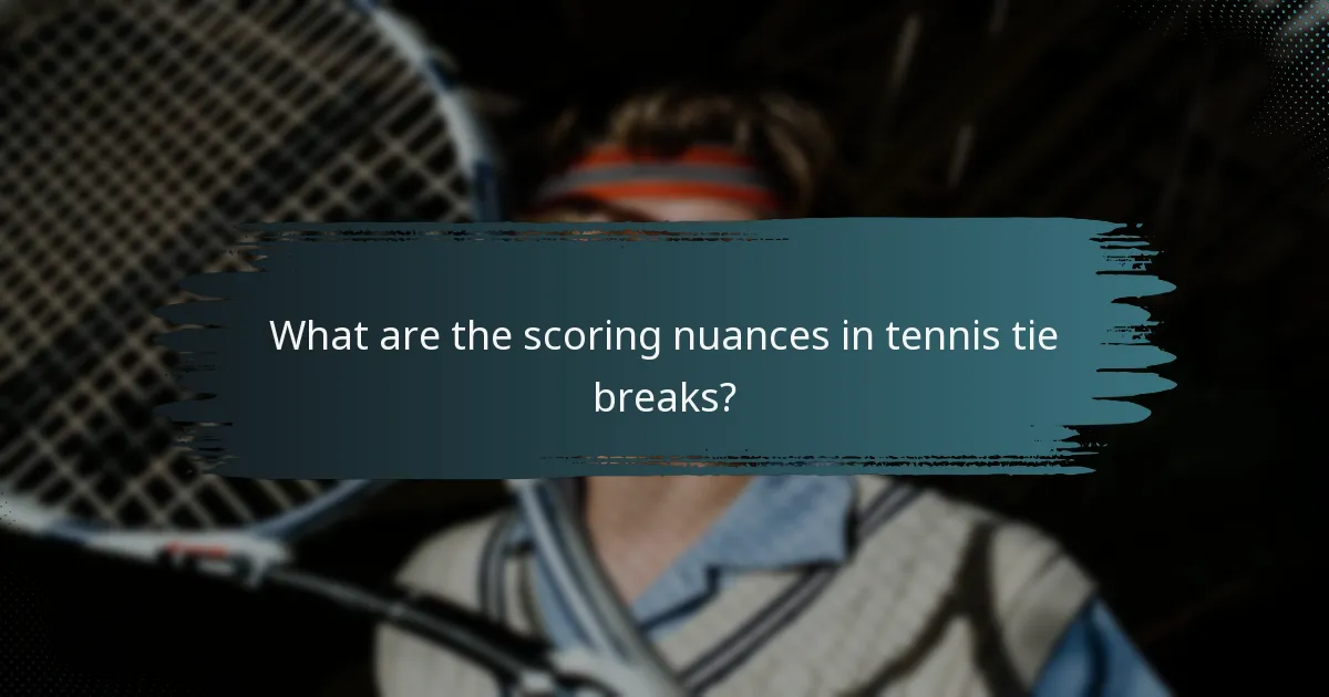 What are the scoring nuances in tennis tie breaks?