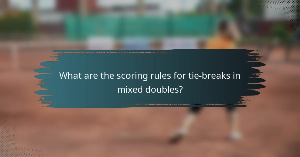 What are the scoring rules for tie-breaks in mixed doubles?