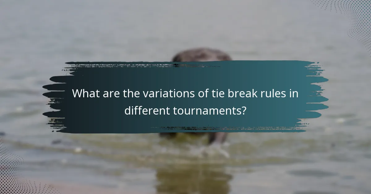 What are the variations of tie break rules in different tournaments?