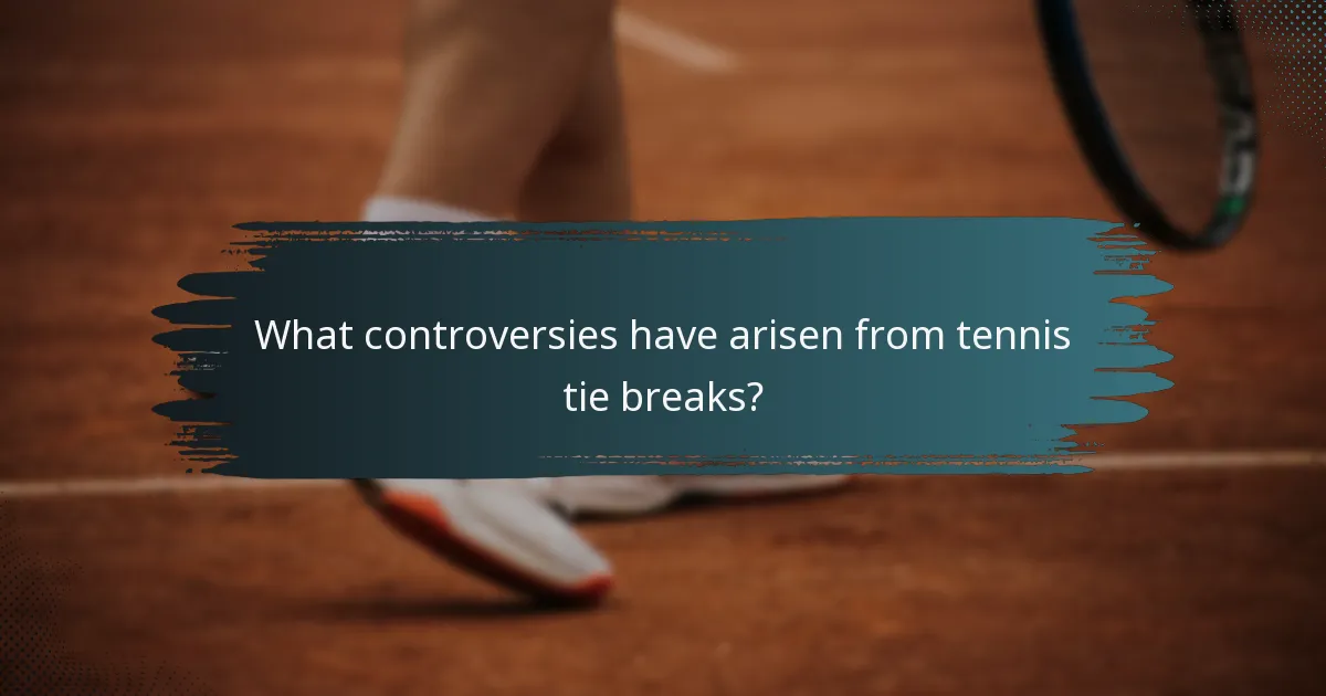 What controversies have arisen from tennis tie breaks?